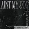 Flipp Dinero - Ain't My Dog - Single