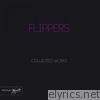 Flippers Collected Works
