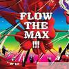 Flow the Max !!!
