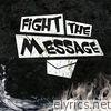 Fight the Message