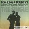 For King & Country - What Are We Waiting For? - Single