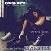 My Old Friend (feat. Prozack Turner, Marc Stretch & Lil Flower Nasti) - Single