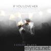 If You Love Her (5 Year Anniversary) - Single