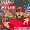 I Stand With ICE - Single