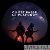 Où est passé le plafond? (feat. Francis Degrandpré) - Single