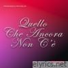 quello che ancora non c'è - (IM)perfetta Version - Single
