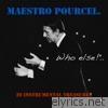 Maestro Pourcel: Who Else?