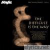 The Difficult Is The Way - Single