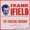 The Yodeling Crooner : Frank Ifield Essentials