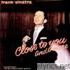 Frank Sinatra - Close to You and More