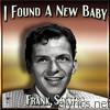 Frank Sinatra - I Found A New Baby
