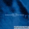 Somewhere Inbetween (Acoustic) - Single