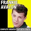 Frankie Avalon - Complete Greatest Big Hits & More