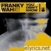 Franky Wah - You Don't Know - Single