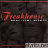 Freakhouse - Beautiful Misery