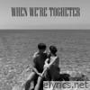 When We're Together - Single
