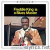 Freddie King Is a Blues Master (Mono)