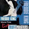Blues Masters: Freddie King, Vol. 3