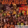 Land of the Lost/Rabid Reaction