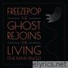 The Ghost Rejoins the Living (The Maxi-Single)