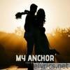 My Anchor - Single