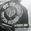 Eu Te Amo Eu Te Odeio + Disk Me - Single