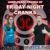Unreleased Pranks of Friday Night Cranks 1