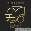 Friend Within - The Square - Single