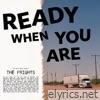 Ready When You Are