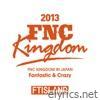 Live 2013 FNC Kingdom -Fantastic & Crazy-