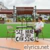 Sit Here If You Can Sing