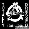 Totally Dressed, 1985-1998