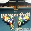 Too powerfull