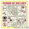 Future Of The Left - How To Stop Your Brain In an Accident