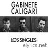 Gabinete Caligari - Los Singles