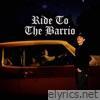 Ride To the Barrio - Single