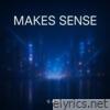 MAKES SENSE - Single