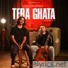 Tera Ghata (Acoustic) - Single