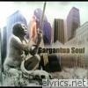 Gargantua Soul - The First. The Last. The Tribe.