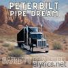 Peterbilt Pipe Dream - Single