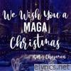 We Wish You a Maga Christmas - Single