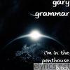 Gary Grammar - I'm in the Penthouse Bitch - Single