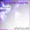 I Only Wanted to Love You - Single