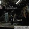 Electrical (Teenage Habit) - Single