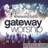 Women of Faith Presents Gateway Worship Revival