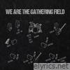 We Are the Gathering Field (Live)