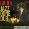 Jazz Gone Dub