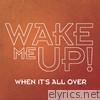 Wake Me Up When It's All Over (Tribute to AVICCI, Aloe Blacc, Passenger, Rihanna, Avicii)