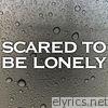Scared To Be Lonely - EP