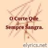 O Corte Que Sempre Sangra. - Single